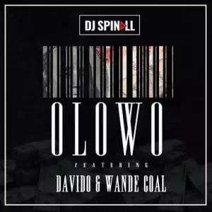 DJ Spinall - Olowo ft. Davido & Wande Coal